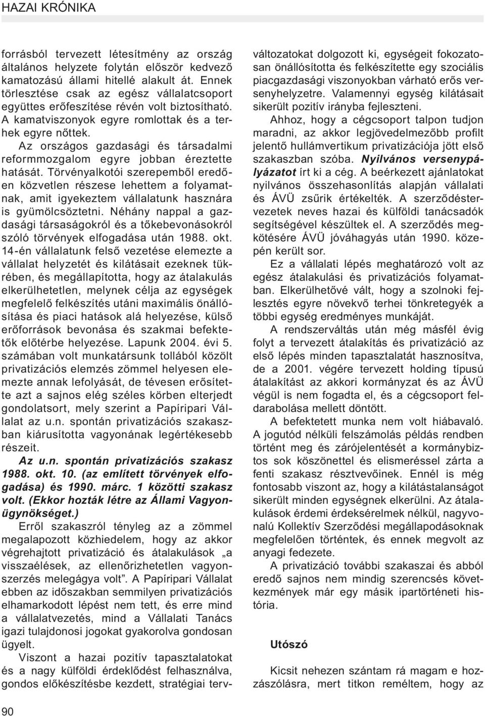 Az országos gazdasági és társadalmi reformmozgalom egyre jobban éreztette hatását.