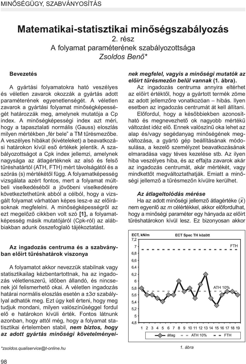 A véletlen zavarok a gyártási folyamat minőségképességét határozzák meg, amelynek mutatója a Cp index.