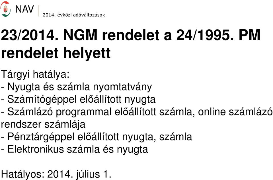 Számítógéppel előállított nyugta - Számlázó programmal előállított számla,