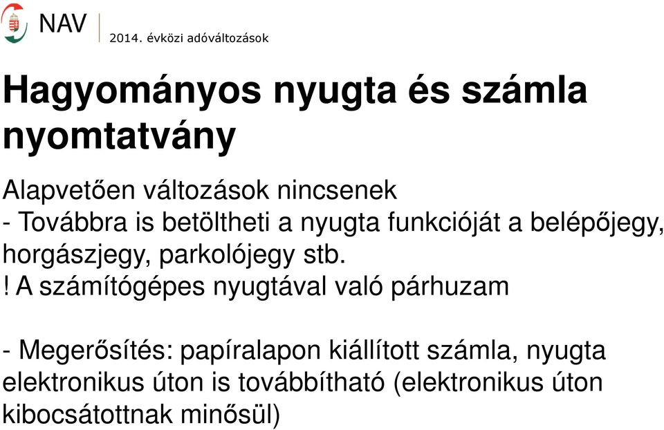 stb.! A számítógépes nyugtával való párhuzam - Megerősítés: papíralapon kiállított