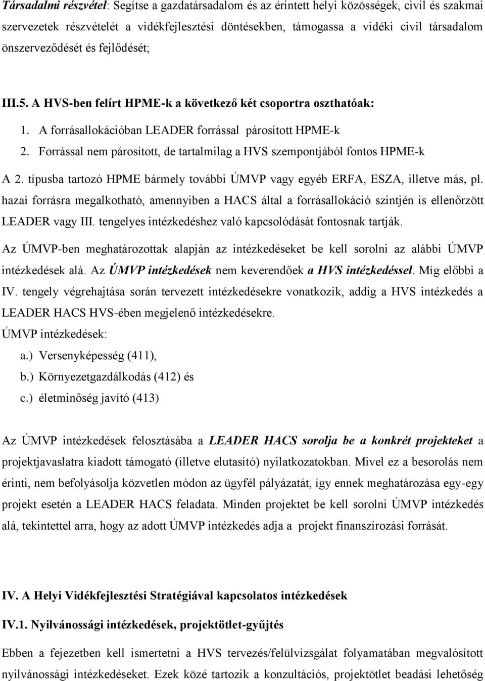 Forrással nem párosított, de tartalmilag a HVS szempontjából fontos HPME-k A 2. típusba tartozó HPME bármely további ÚMVP vagy egyéb ERFA, ESZA, illetve más, pl.