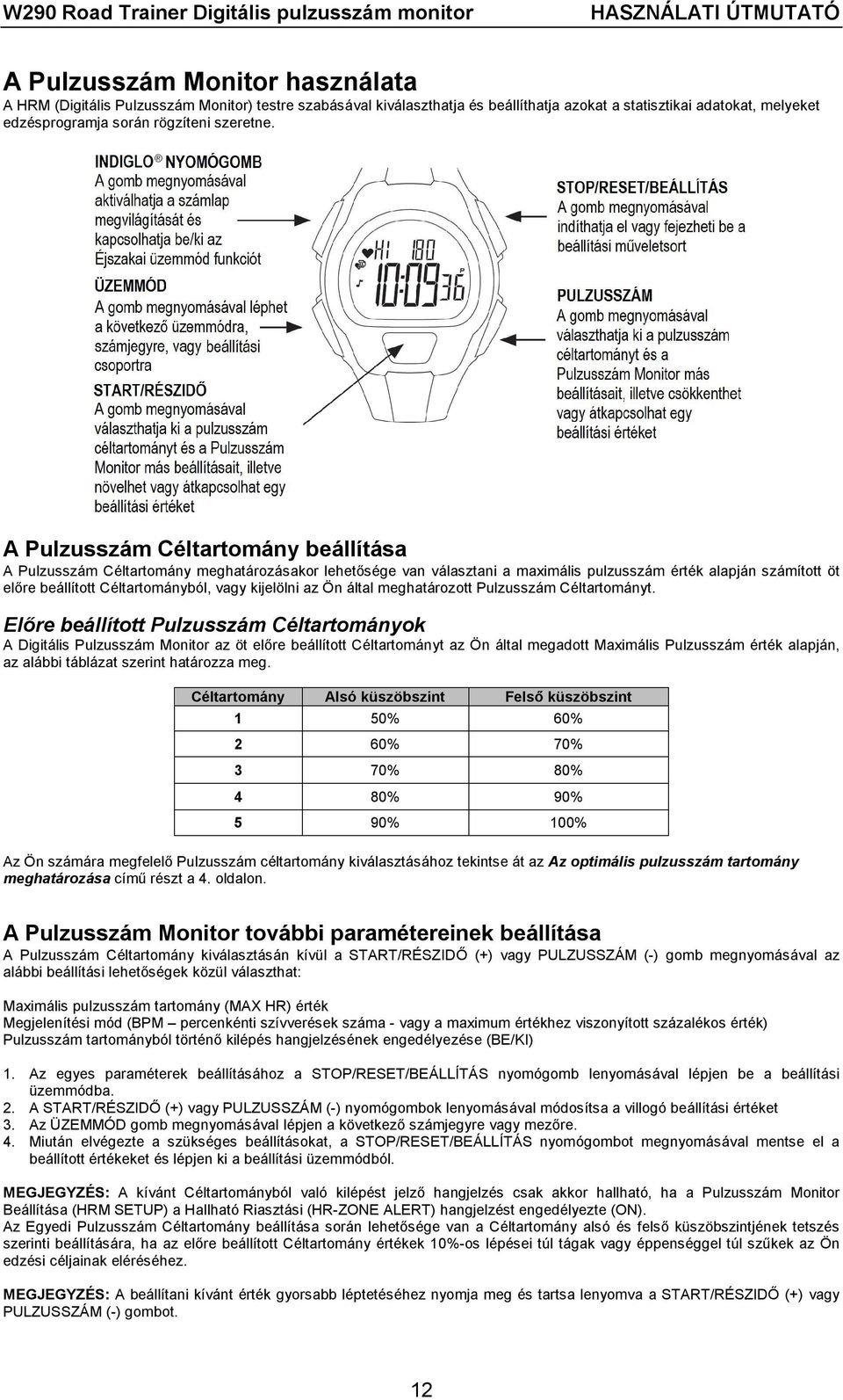 kijelölni az Ön által meghatározott Pulzusszám Céltartományt.