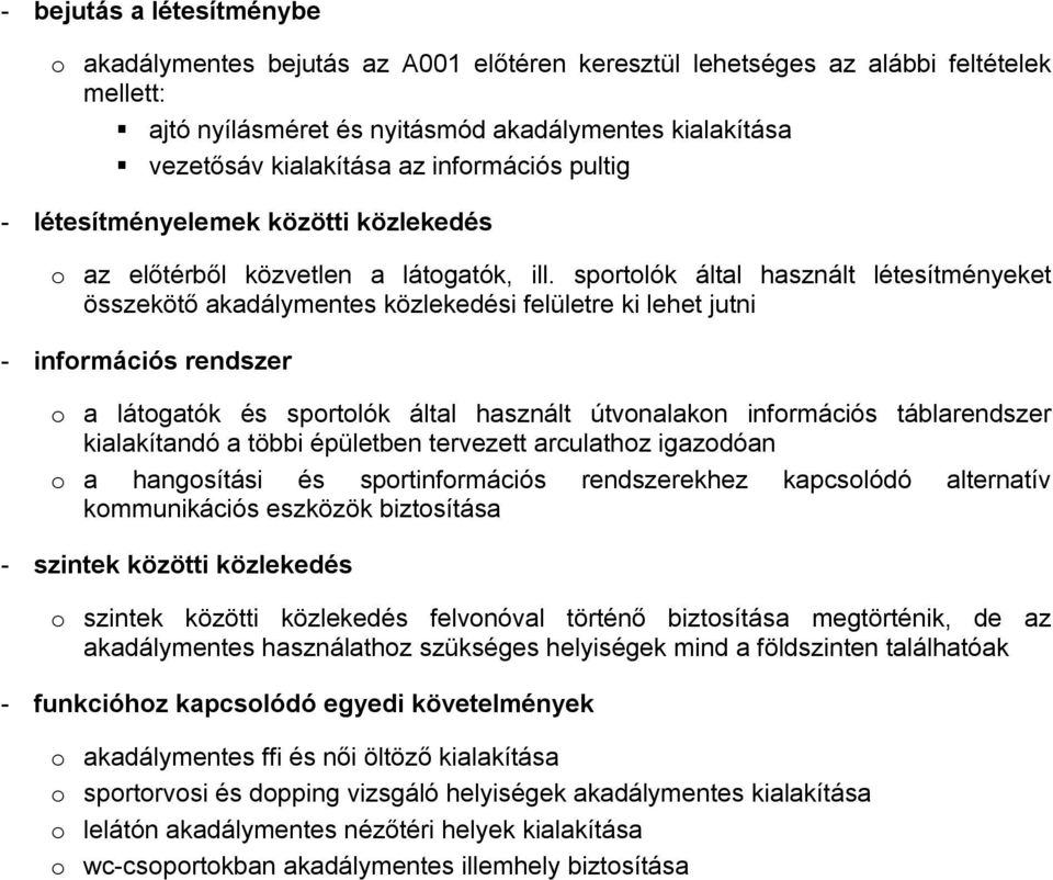 sprtlók által használt létesítményeket összekötő akadálymentes közlekedési felületre ki lehet jutni - infrmációs rendszer a látgatók és sprtlók által használt útvnalakn infrmációs táblarendszer