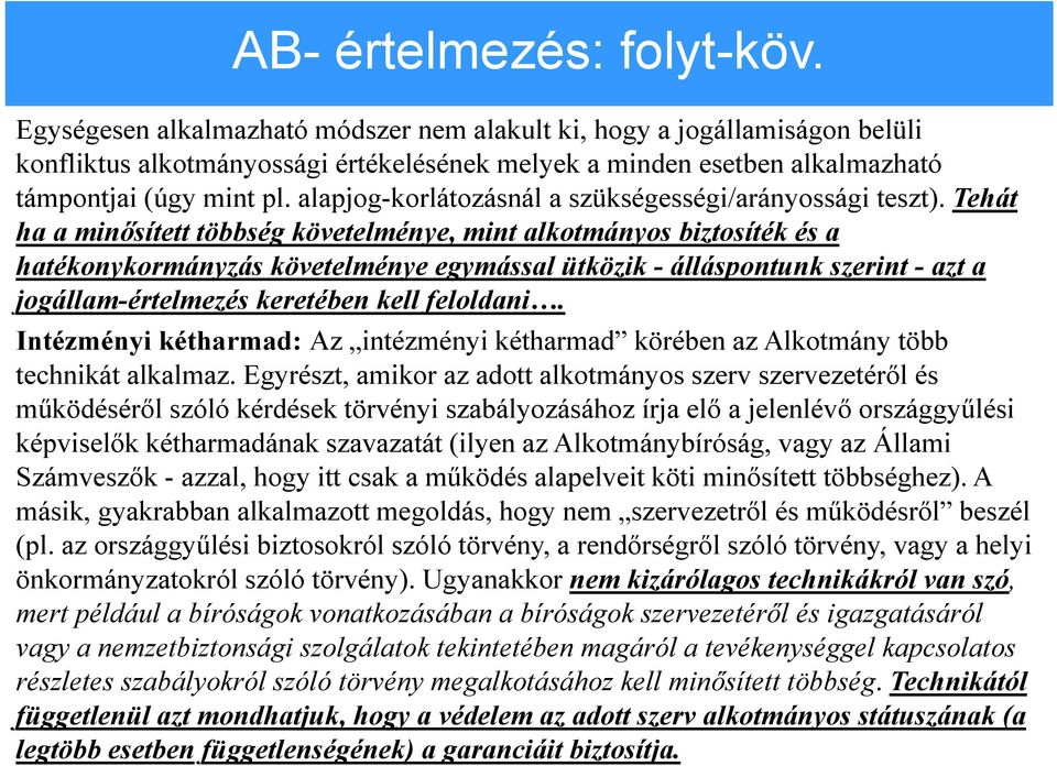 alapjog-korlátozásnál a szükségességi/arányossági teszt).