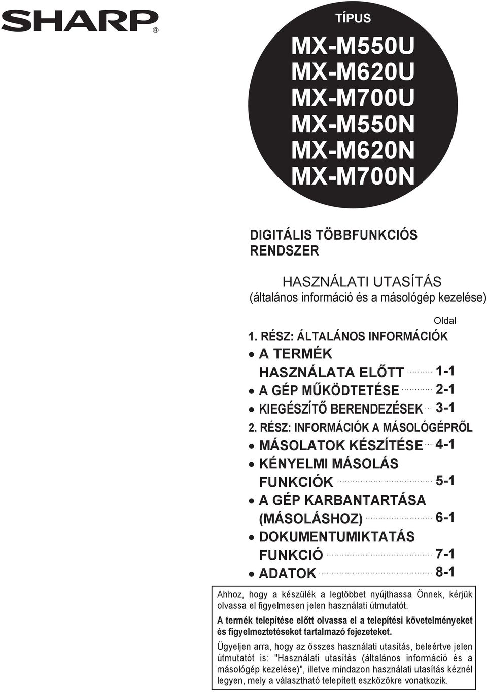 .. FUNKCIÓK - A GÉP KARBANTARTÁSA... (MÁSOLÁSHOZ) 6- DUMENTUMIKTATÁS... FUNKCIÓ 7-.