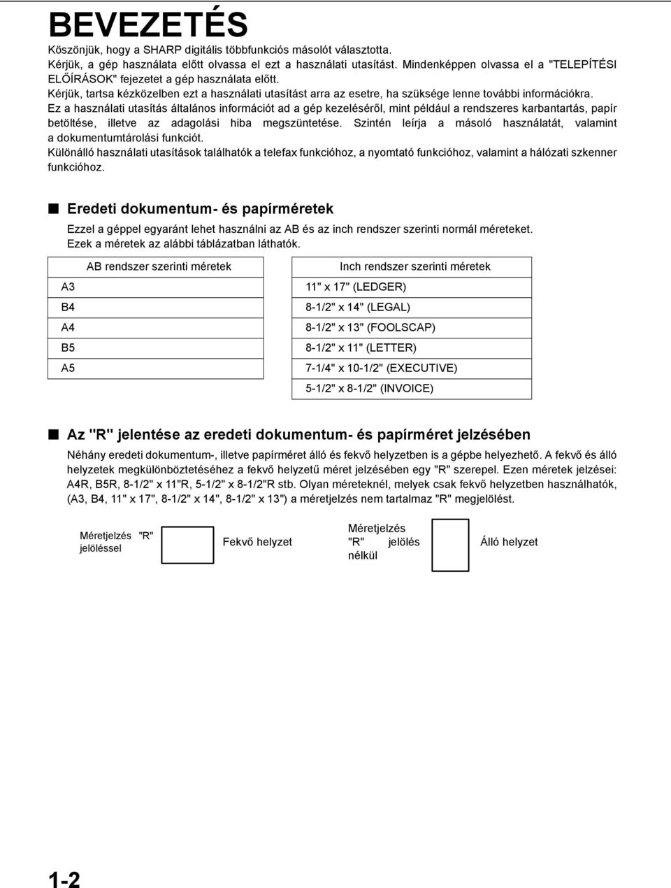 Ez a használati utasítás általános információt ad a gép kezeléséről, mint például a rendszeres karbantartás, papír betöltése, illetve az adagolási hiba megszüntetése.