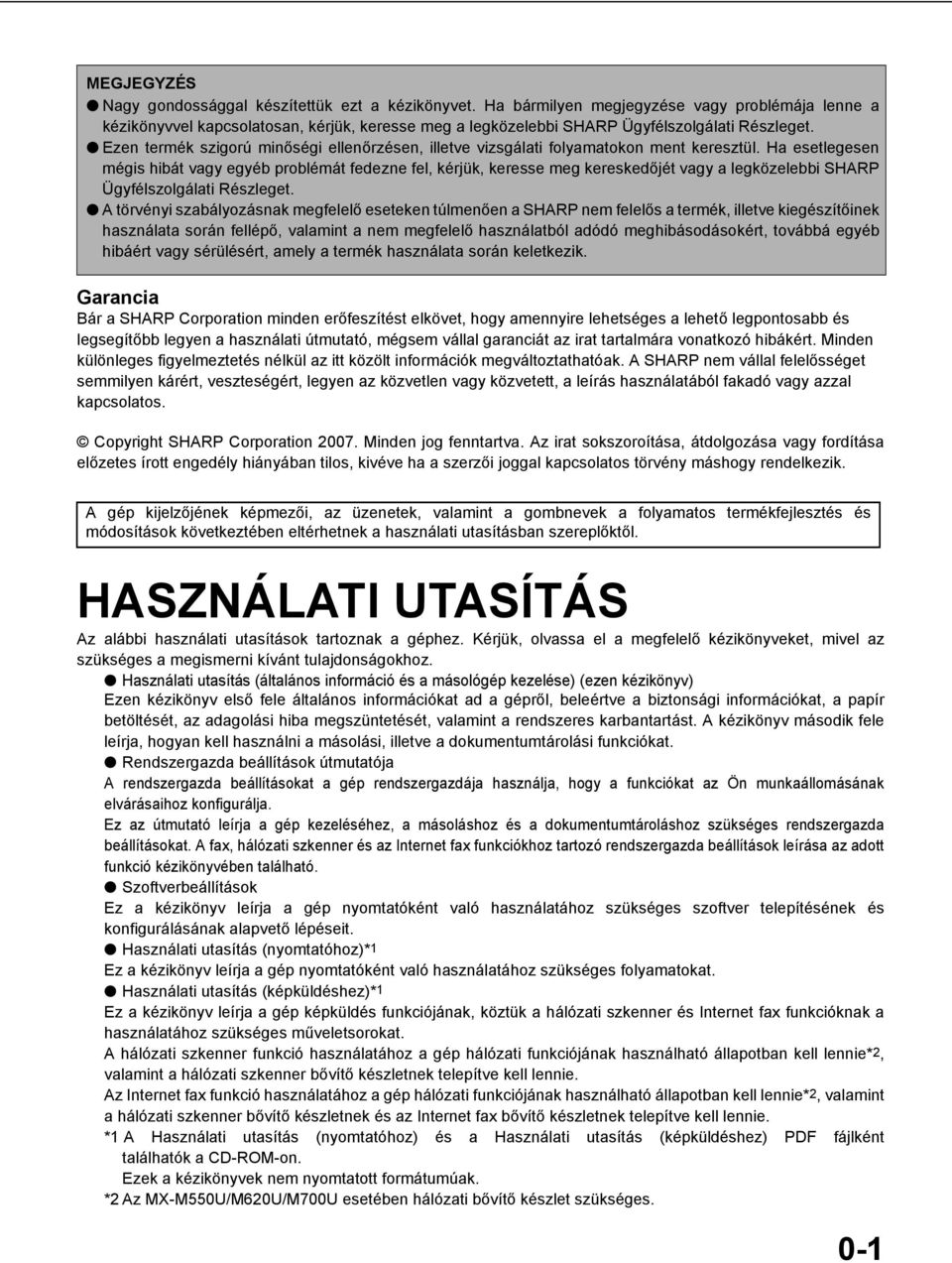 Ezen termék szigorú minőségi ellenőrzésen, illetve vizsgálati folyamatokon ment keresztül.