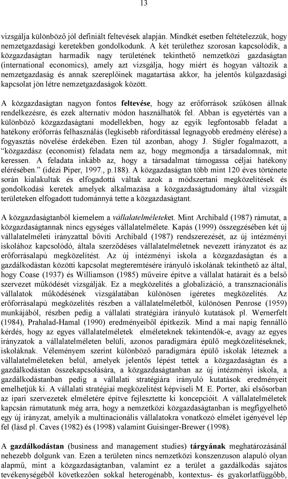 nemzetgazdaság és annak szereplőinek magatartása akkor, ha jelentős külgazdasági kapcsolat jön létre nemzetgazdaságok között.