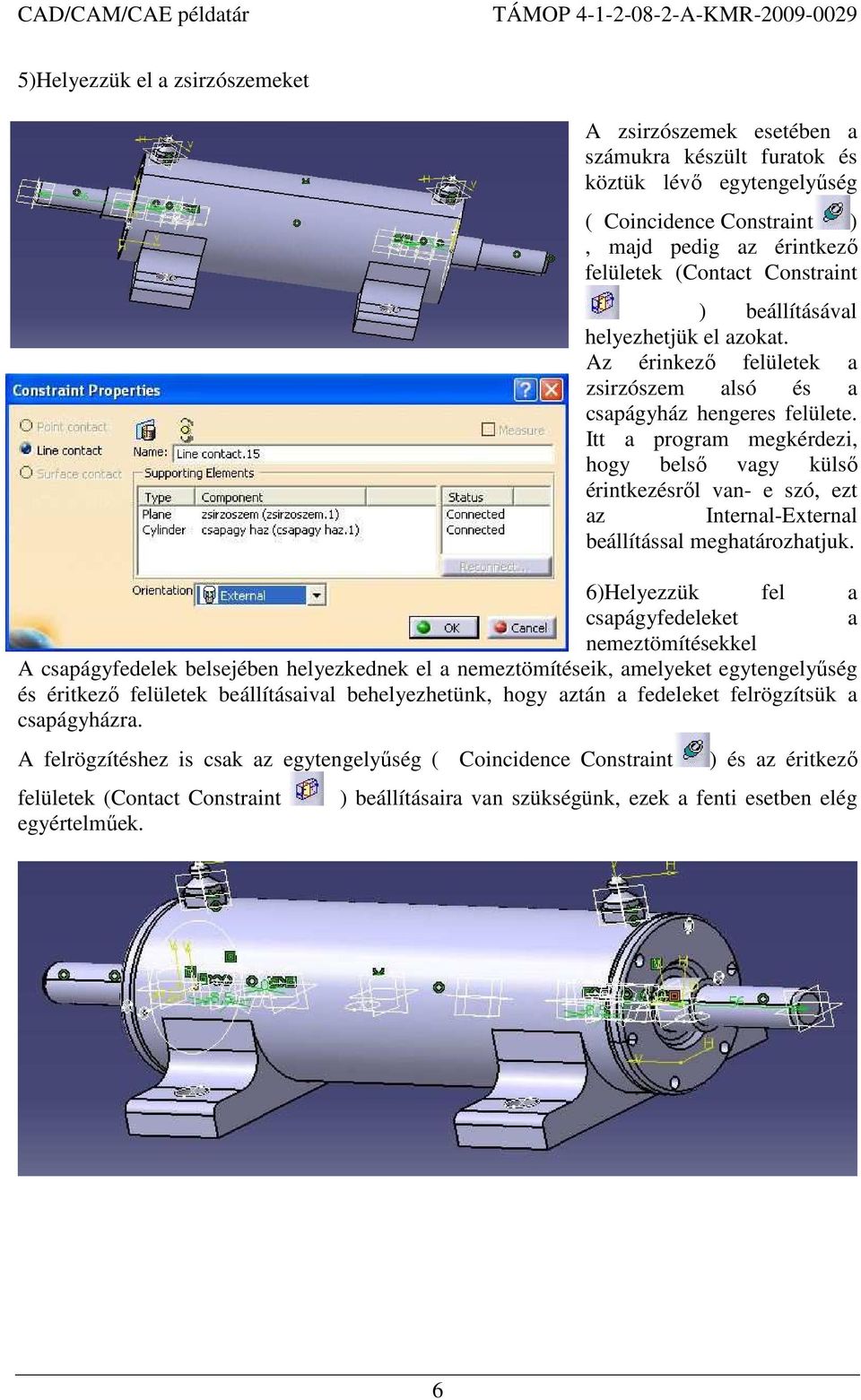 Itt a program megkérdezi, hogy belső vagy külső érintkezésről van- e szó, ezt az Internal-External beállítással meghatározhatjuk.