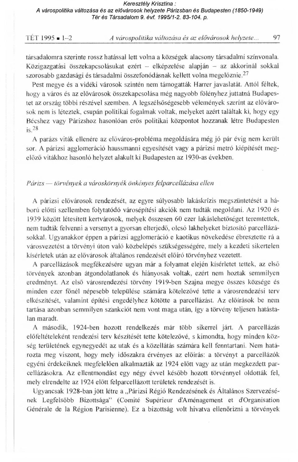 27 Pest megye és a vidéki városok szintén nem támogatták Harrer javaslatát.