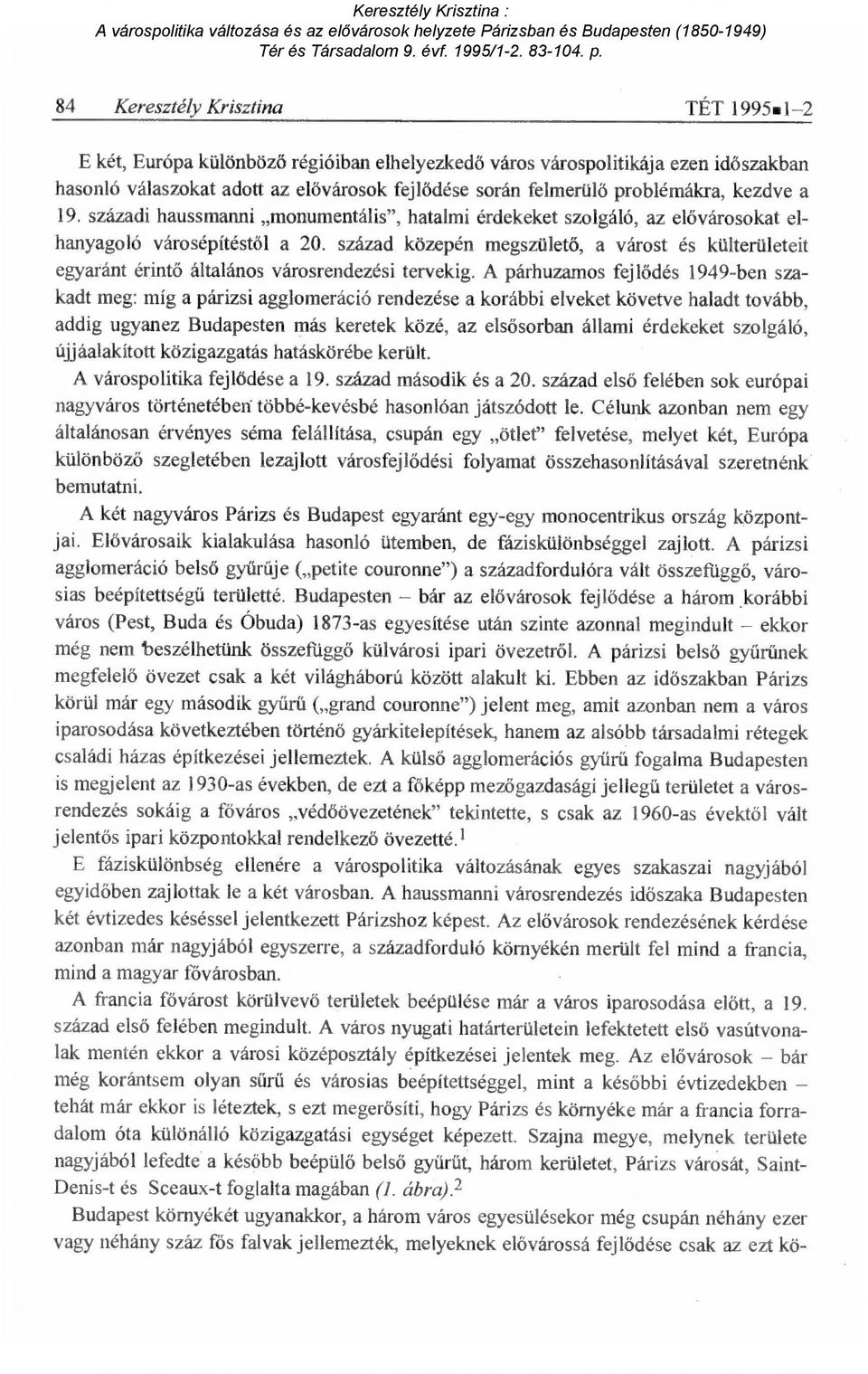 század közepén megszület ő, a várost és külterületeit egyaránt érintő általános városrendezési tervekig.
