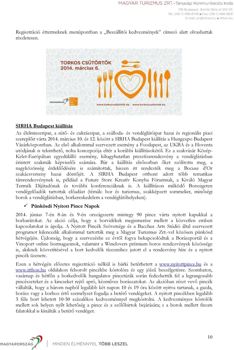 között a SIRHA Budapest kiállítás a Hungexpo Budapest Vásárközpontban.