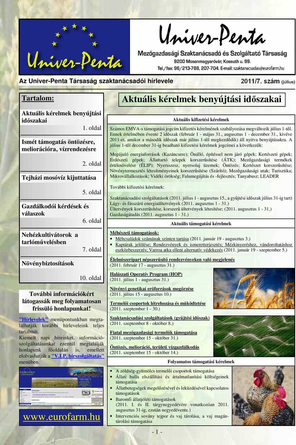 oldal További információkért látogassák meg folyamatosan frissülő honlapunkat! "Hírlevelek" menüpontunkban megtalálhatják korábbi hírleveleink teljes tartalmát.