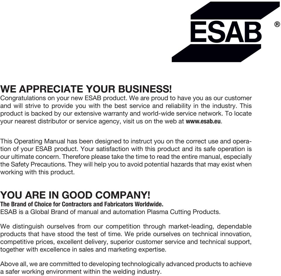 This Operating Manual has been designed to instruct you on the correct use and operation of your ESAB product. Your satisfaction with this product and its safe operation is our ultimate concern.