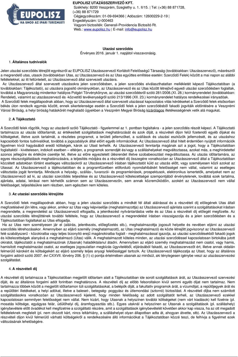 hu E-mail: info@eupolisz.hu Utazási szerződés Érvényes 2016. január 1.