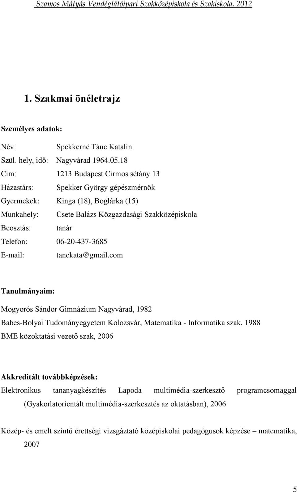 Telefon: 06-20-437-3685 E-mail: tanckata@gmail.