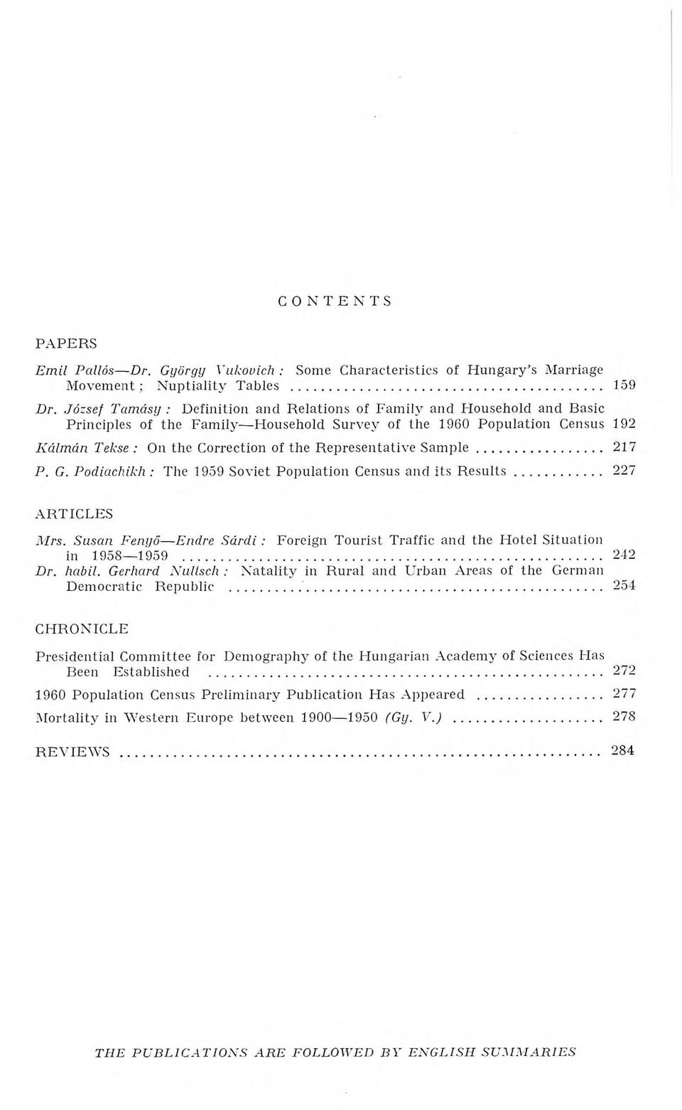 Representative S am p le... 217 P. G. Podiachikh : The 1959 Soviet Population Census and its R e s u lts... 227 ARTICLES Mrs.