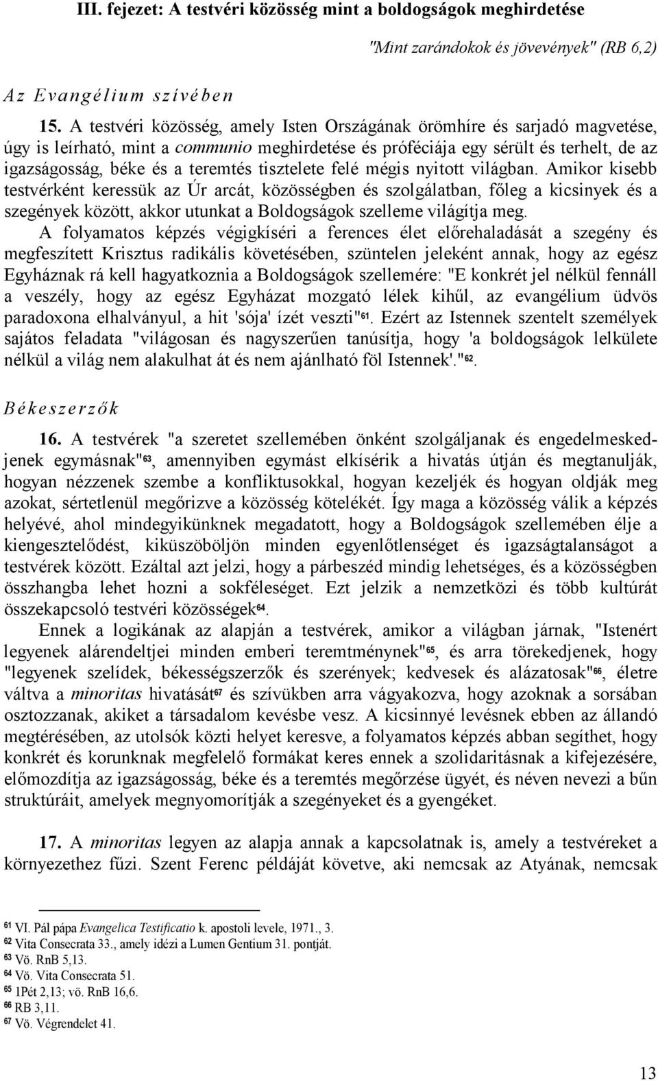 tisztelete felé mégis nyitott világban.