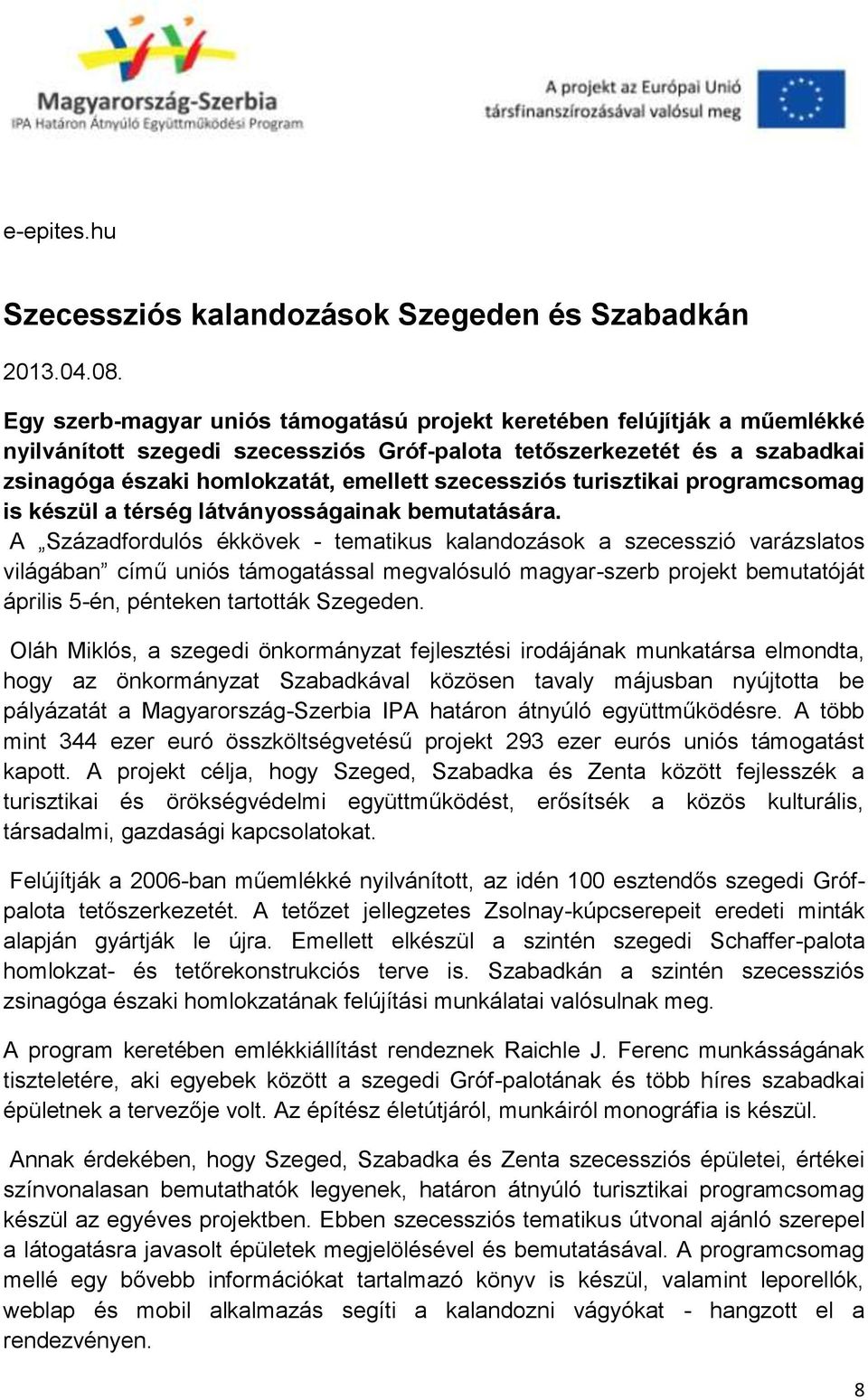 szecessziós turisztikai programcsomag is készül a térség látványosságainak bemutatására.