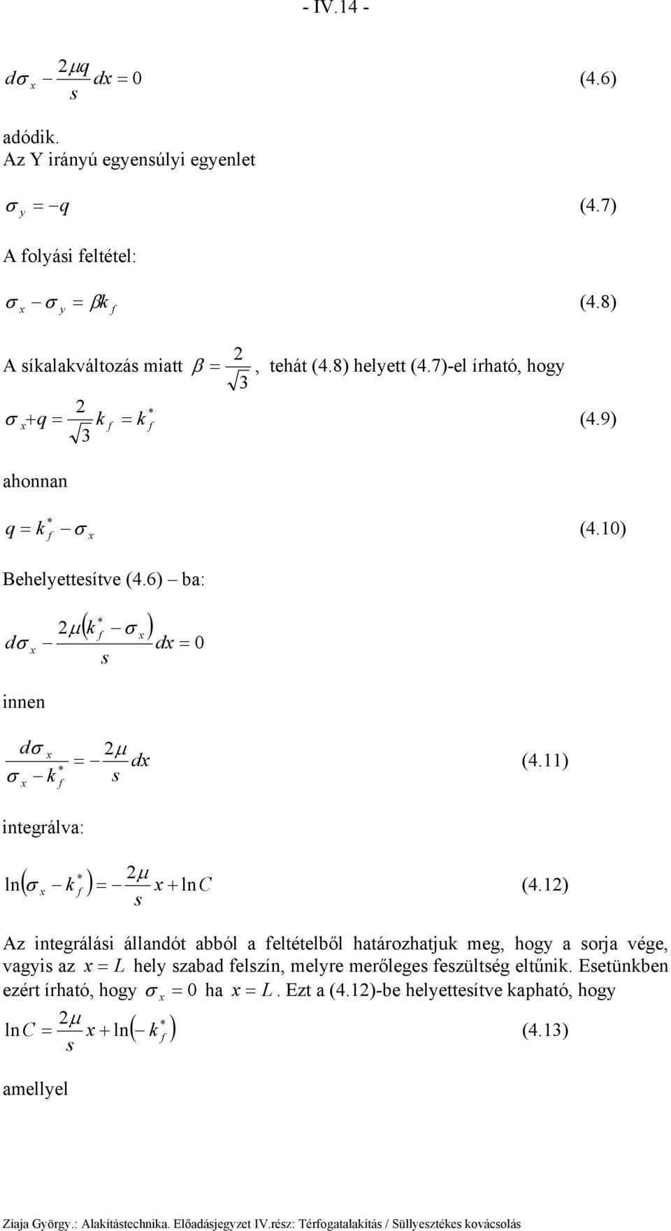 6) ba: µ dσ x innen * ( k σ ) x dx = 0 dσ = * σ k x x µ dx (4.11) integrálva: * µ ( ) = x + ln C ln σ x k (4.