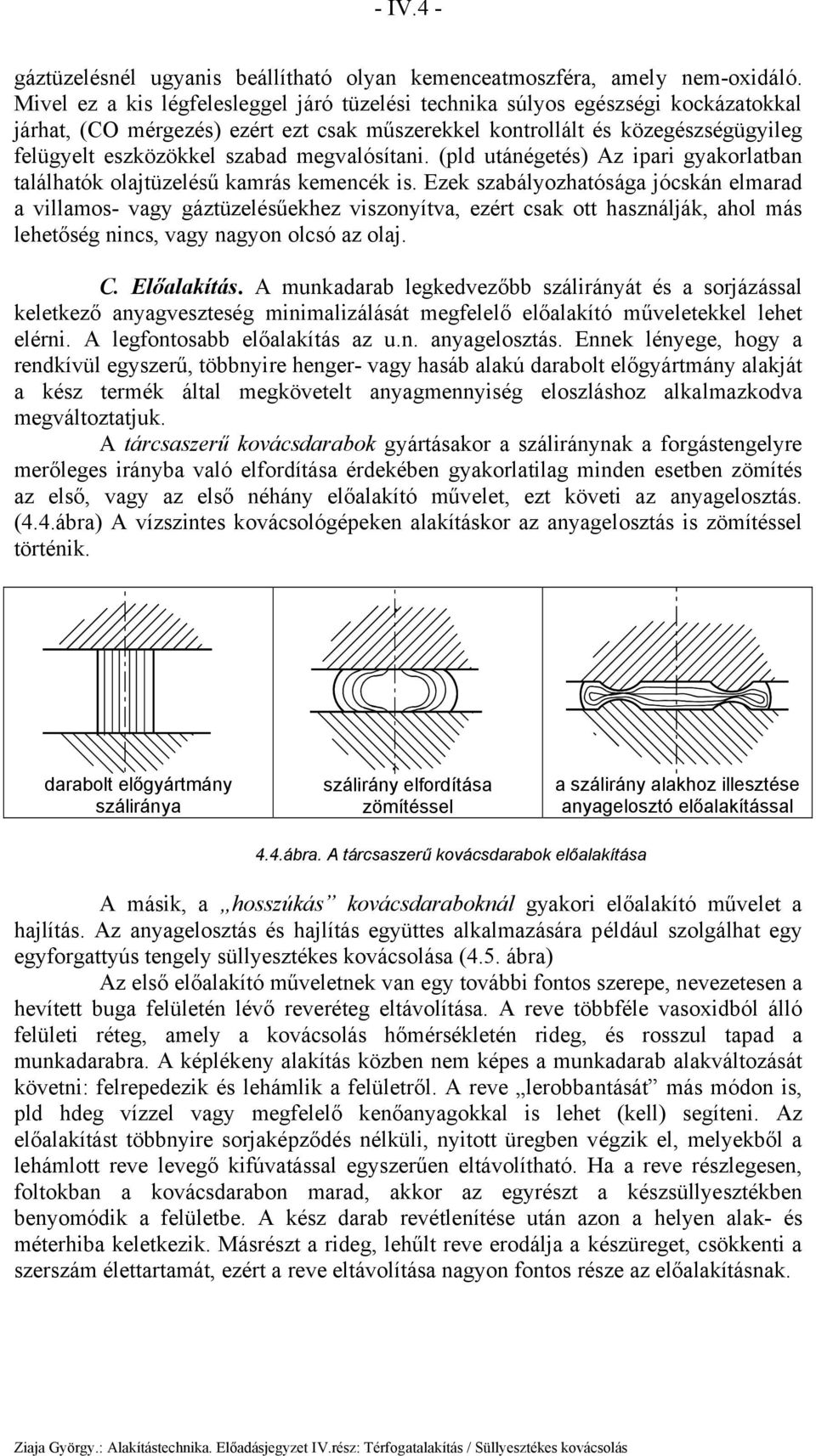 (pld utánégeté) Az ipari gyakorlatban találhatók olajtüzeléű kamrá kemencék i.