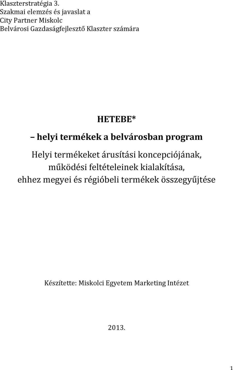 Klaszter számára HETEBE* helyi termékek a belvárosban program Helyi termékeket