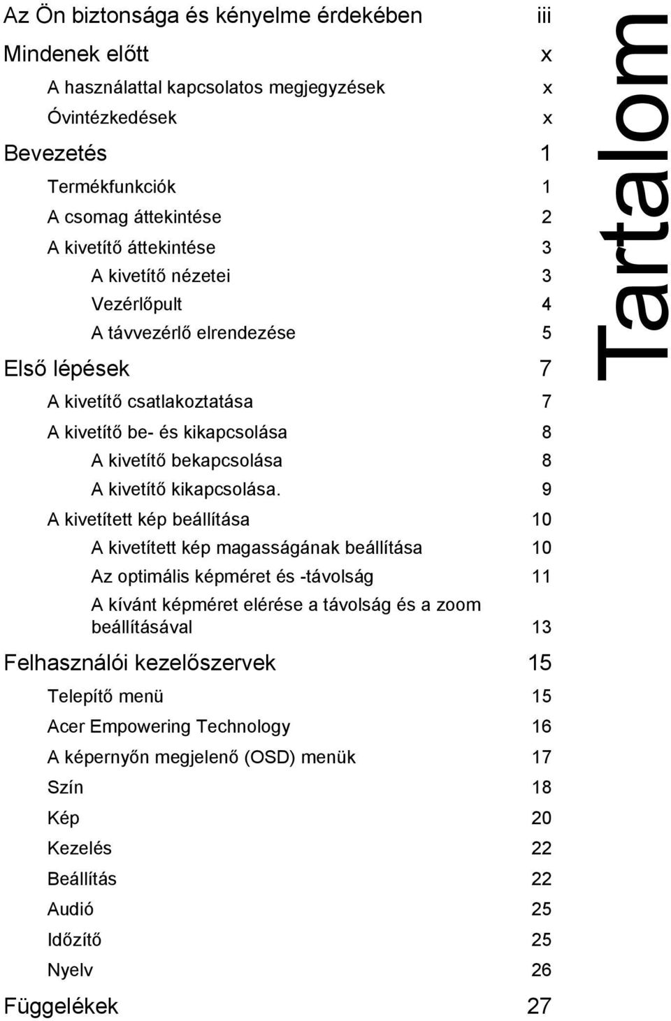 9 A kivetített kép beállítása 10 A kivetített kép magasságának beállítása 10 Az optimális képméret és -távolság 11 A kívánt képméret elérése a távolság és a zoom beállításával 13 Felhasználói