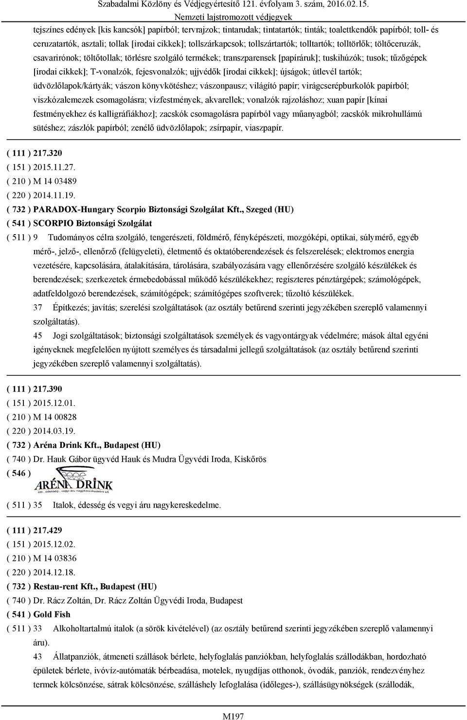 ujjvédők [irodai cikkek]; újságok; útlevél tartók; üdvözlőlapok/kártyák; vászon könyvkötéshez; vászonpausz; világító papír; virágcserépburkolók papírból; viszkózalemezek csomagolásra; vízfestmények,