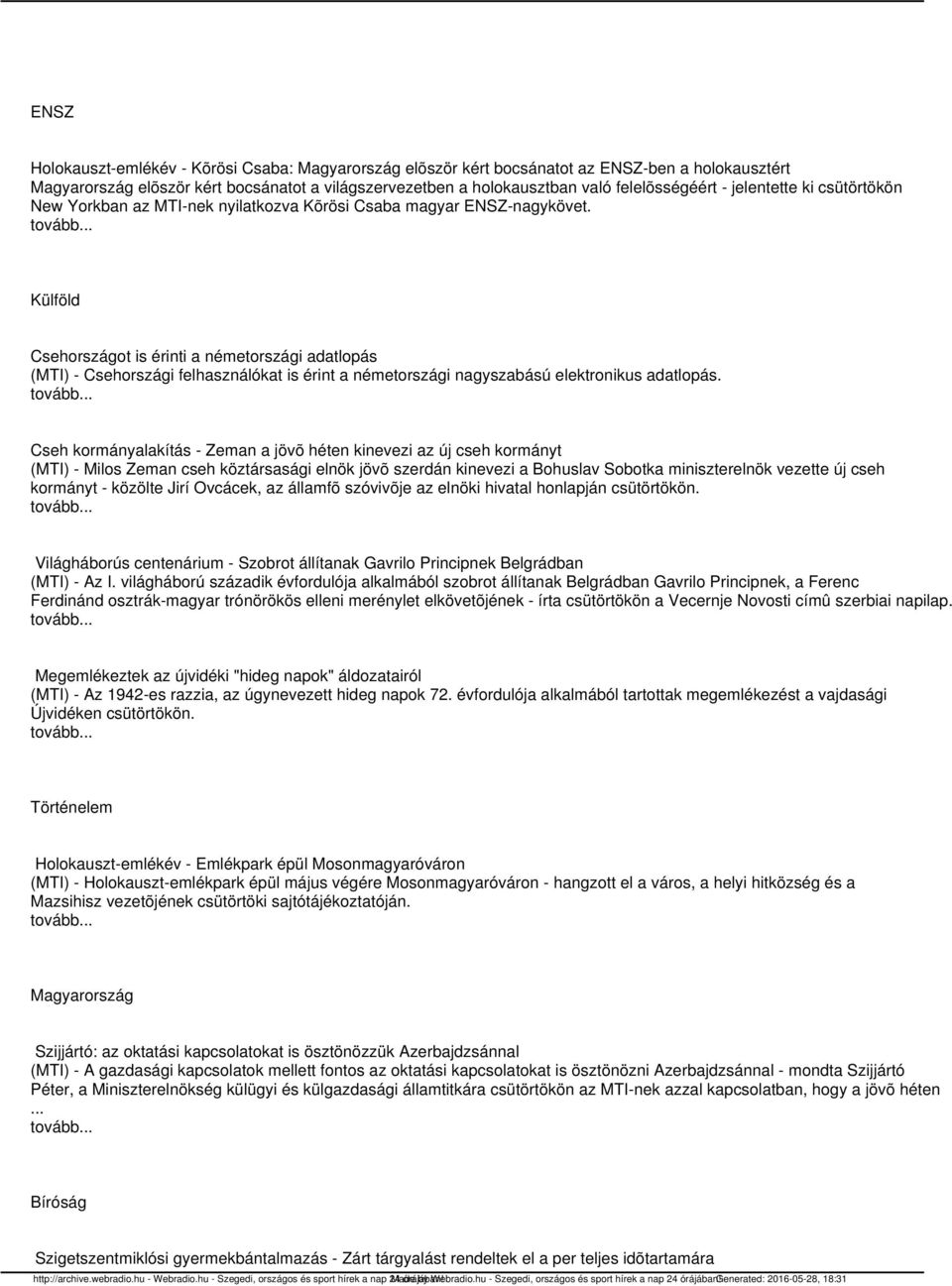 Külföld Csehországot is érinti a németországi adatlopás (MTI) - Csehországi felhasználókat is érint a németországi nagyszabású elektronikus adatlopás.