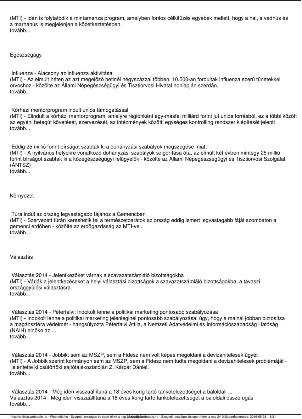 500-an fordultak influenza szerû tünetekkel orvoshoz - közölte az Állami Népegészségügyi és Tisztiorvosi Hivatal honlapján szerdán.