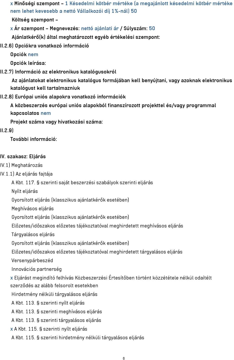 6) Opciókra vonatkozó információ Opciók nem Opciók leírása: II.2.