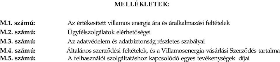 elérhetőségei Az adatvédelem és adatbiztonság részletes szabályai Általános szerződési