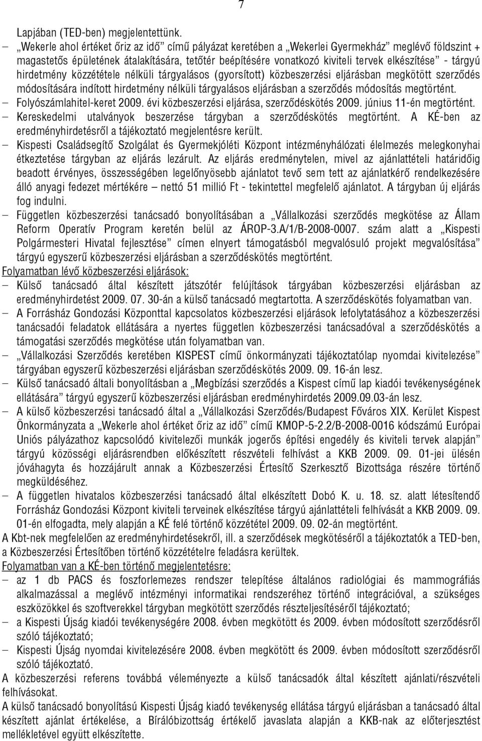 tárgyú hirdetmény közzététele nélküli tárgyalásos (gyorsított) közbeszerzési eljárásban megkötött szerződés módosítására indított hirdetmény nélküli tárgyalásos eljárásban a szerződés módosítás