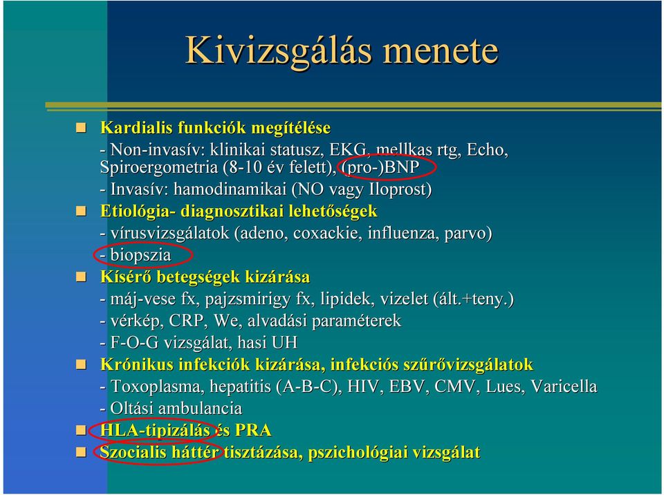 máj-vese fx,, pajzsmirigy fx, lipidek,, vizelet (ált.+teny.