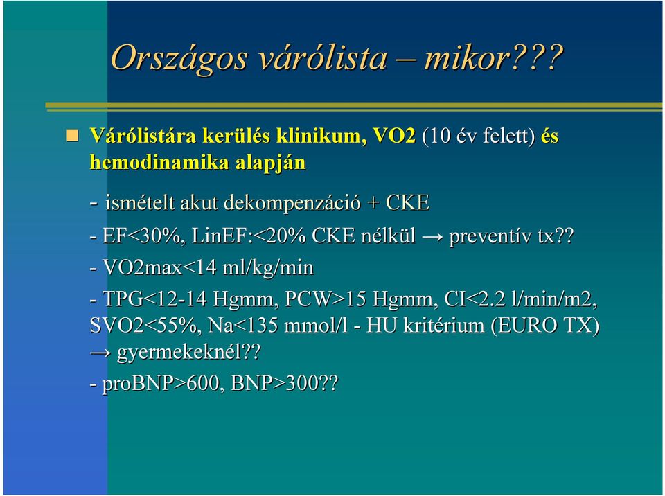 akut dekompenzáci ció + CKE - EF<30%, LinEF:<20% CKE nélkn lkül preventív tx?