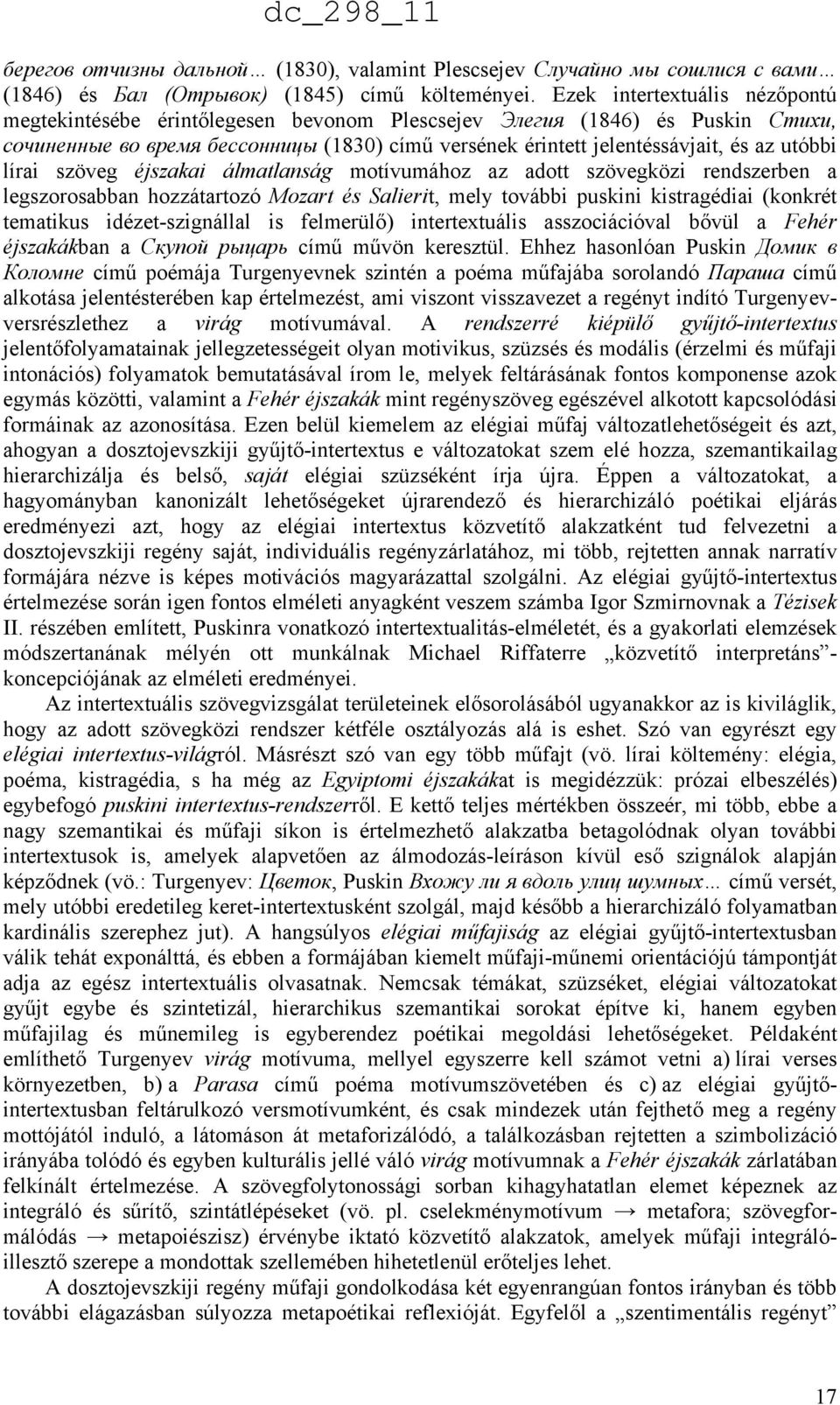 lírai szöveg éjszakai álmatlanság motívumához az adott szövegközi rendszerben a legszorosabban hozzátartozó Mozart és Salierit, mely további puskini kistragédiai (konkrét tematikus idézet-szignállal