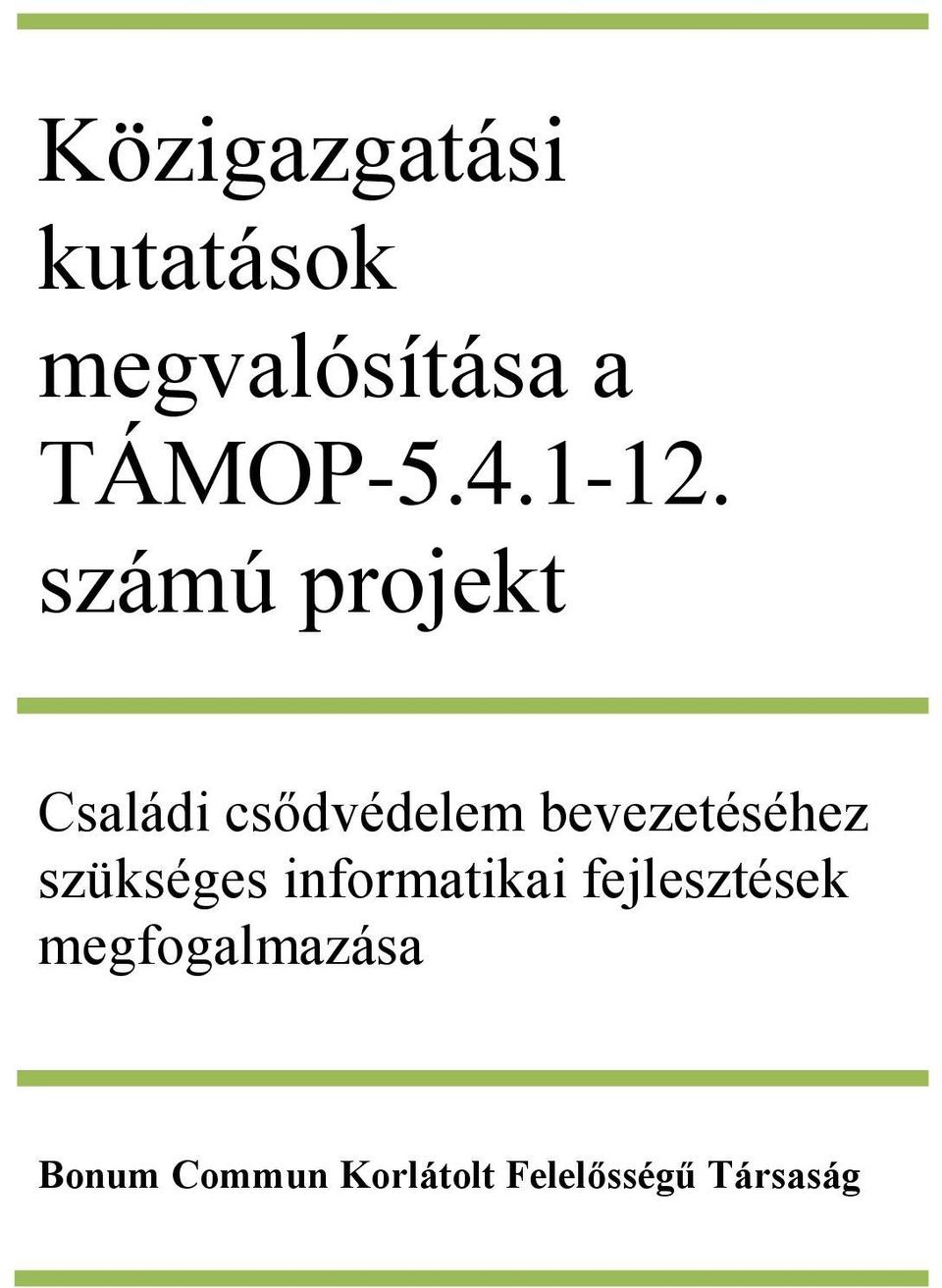 bevezetéséhez szükséges informatikai fejlesztések