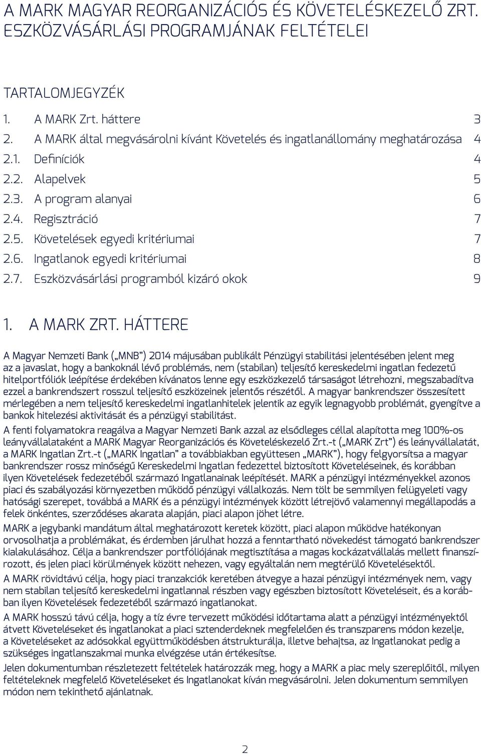 6. Ingatlanok egyedi kritériumai 8 2.7. Eszközvásárlási programból kizáró okok 9 1. A MARK ZRT.