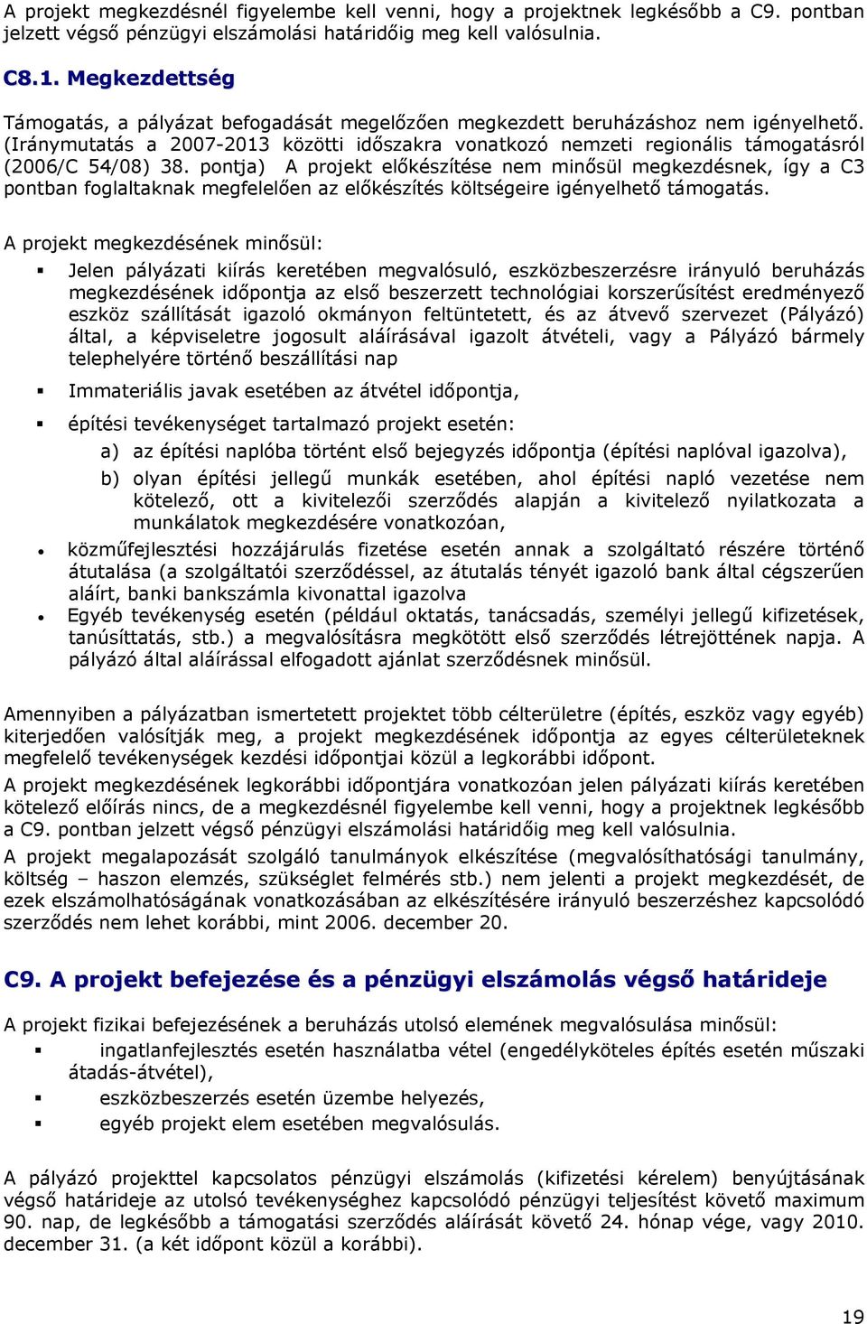 (Iránymutatás a 2007-2013 közötti időszakra vonatkozó nemzeti regionális támogatásról (2006/C 54/08) 38.