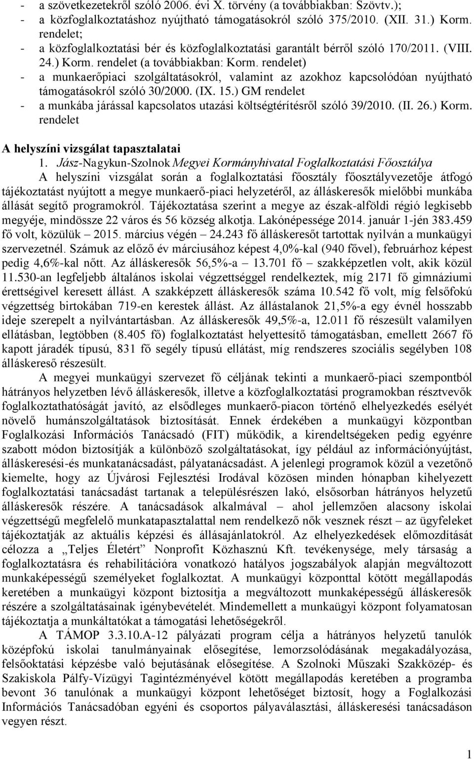 rendelet) - a munkaerőpiaci szolgáltatásokról, valamint az azokhoz kapcsolódóan nyújtható támogatásokról szóló 30/2000. (IX. 15.