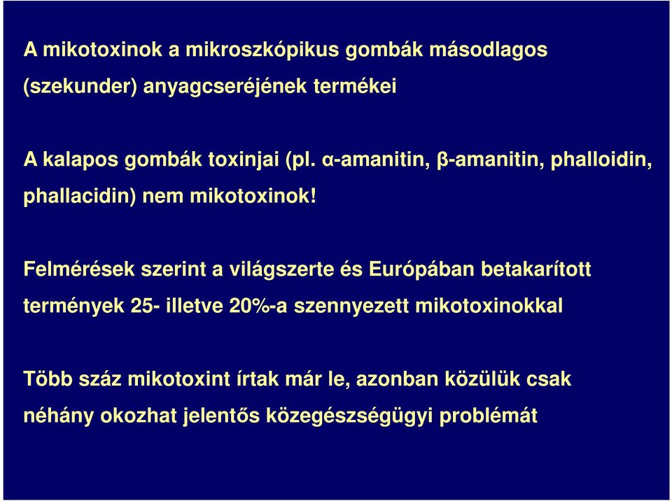 Felmérések szerint a világszerte és Európában betakarított termények 25- illetve 20%-a szennyezett