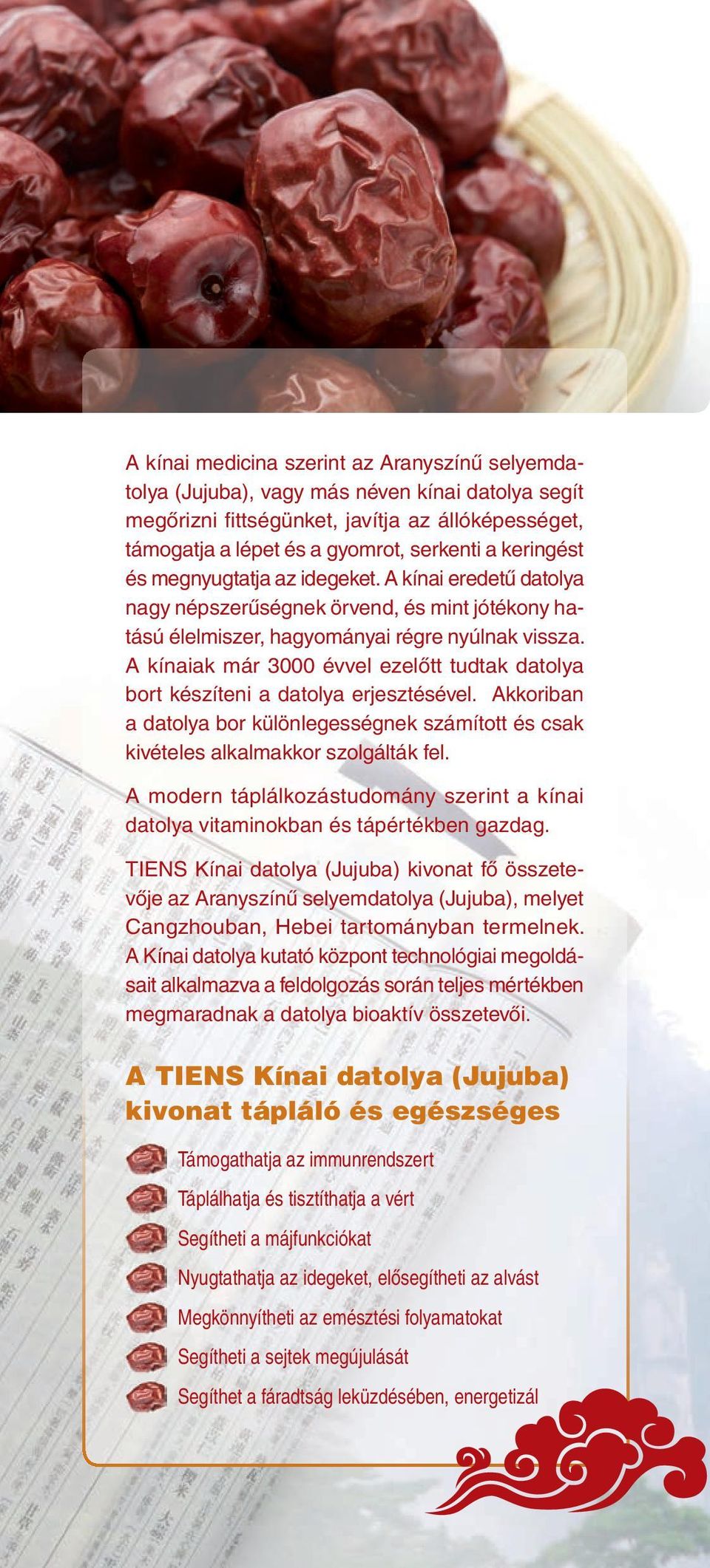 A kínaiak már 3000 évvel ezelőtt tudtak datolya bort készíteni a datolya erjesztésével. Akkoriban a datolya bor különlegességnek számított és csak kivételes alkalmakkor szolgálták fel.