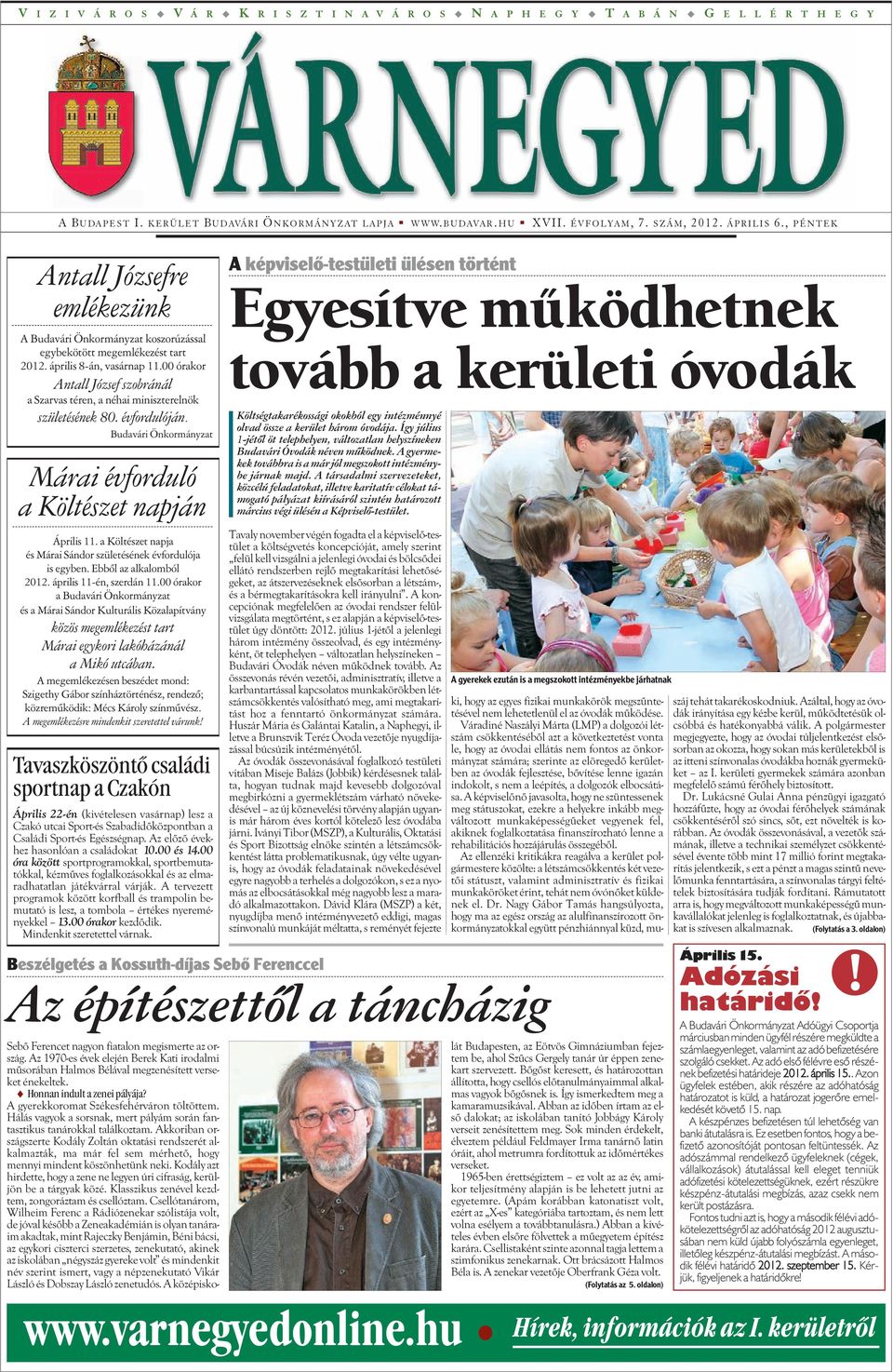 00 órakor Antall József szobránál a Szarvas téren, a néhai miniszterelnök születésének 80. évfordulóján. Budavári Önkormányzat Márai évforduló a Költészet napján Április 11.