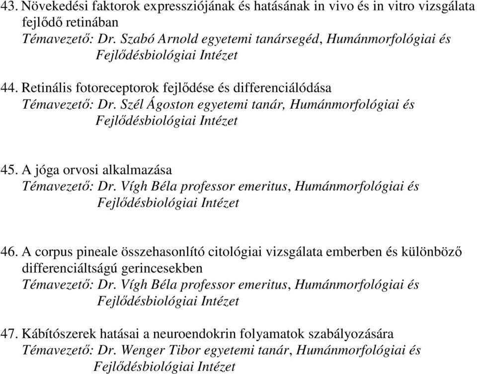 Vígh Béla professor emeritus, Humánmorfológiai és 46.