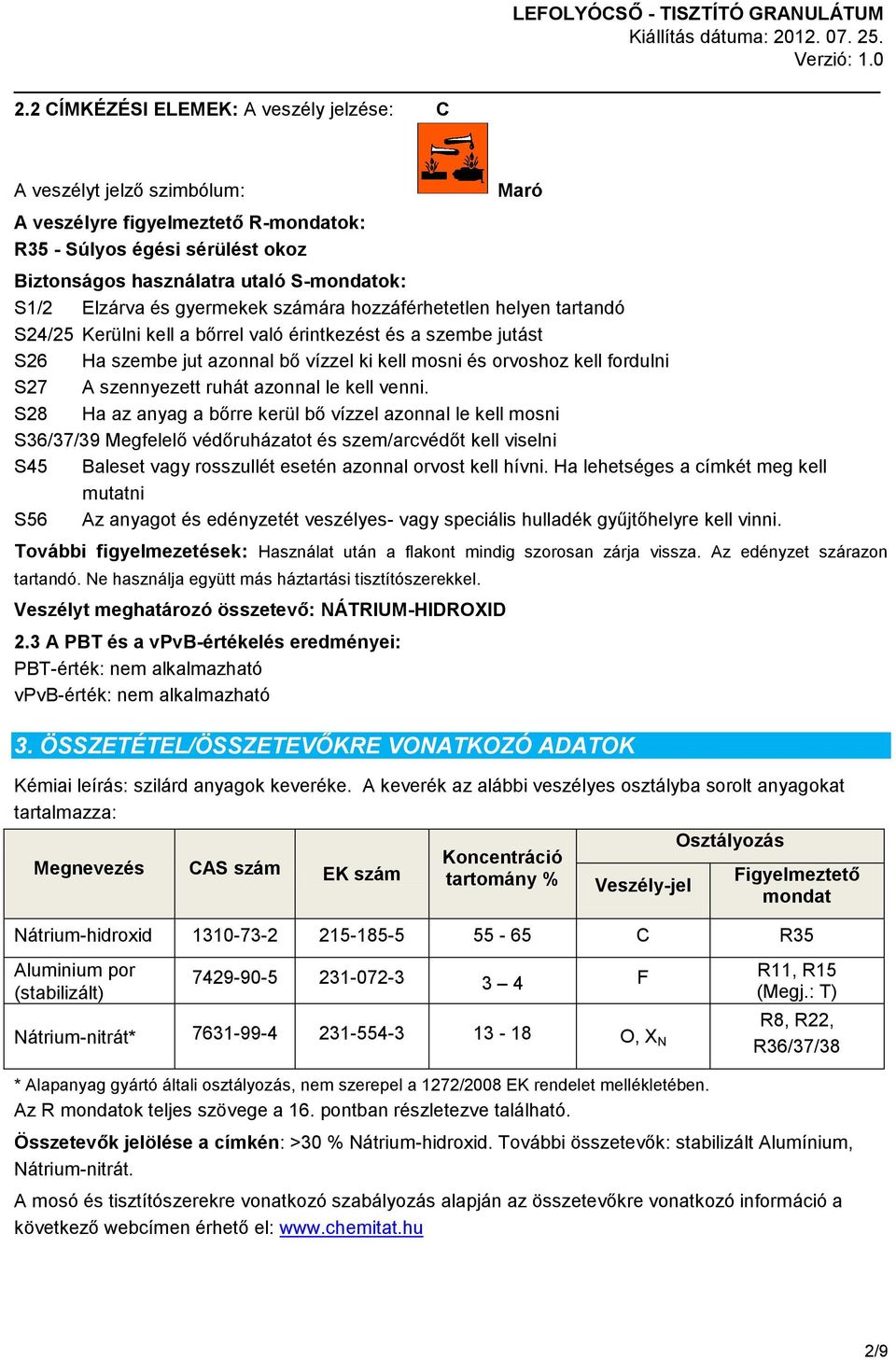 fordulni S27 A szennyezett ruhát azonnal le kell venni.