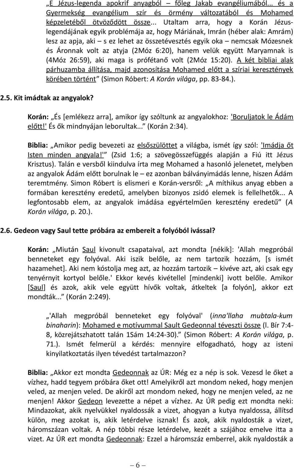 az atyja (2Móz 6:20), hanem velük együtt Maryamnak is (4Móz 26:59), aki maga is prófétanő volt (2Móz 15:20).