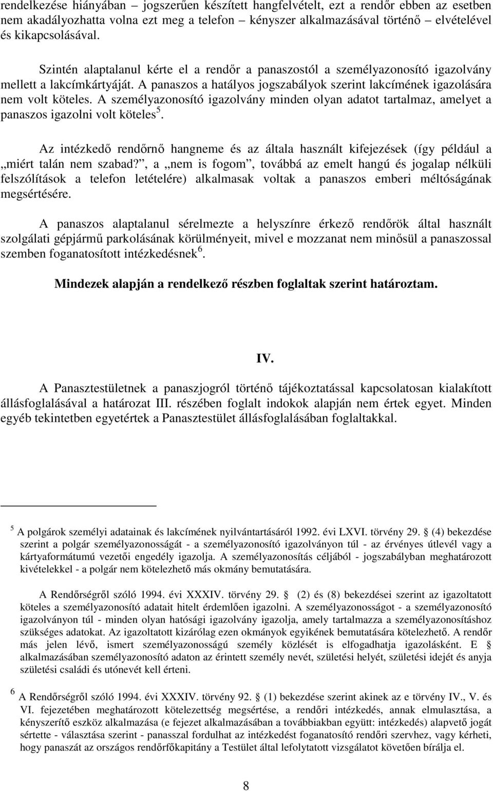 A személyazonosító igazolvány minden olyan adatot tartalmaz, amelyet a panaszos igazolni volt köteles 5.