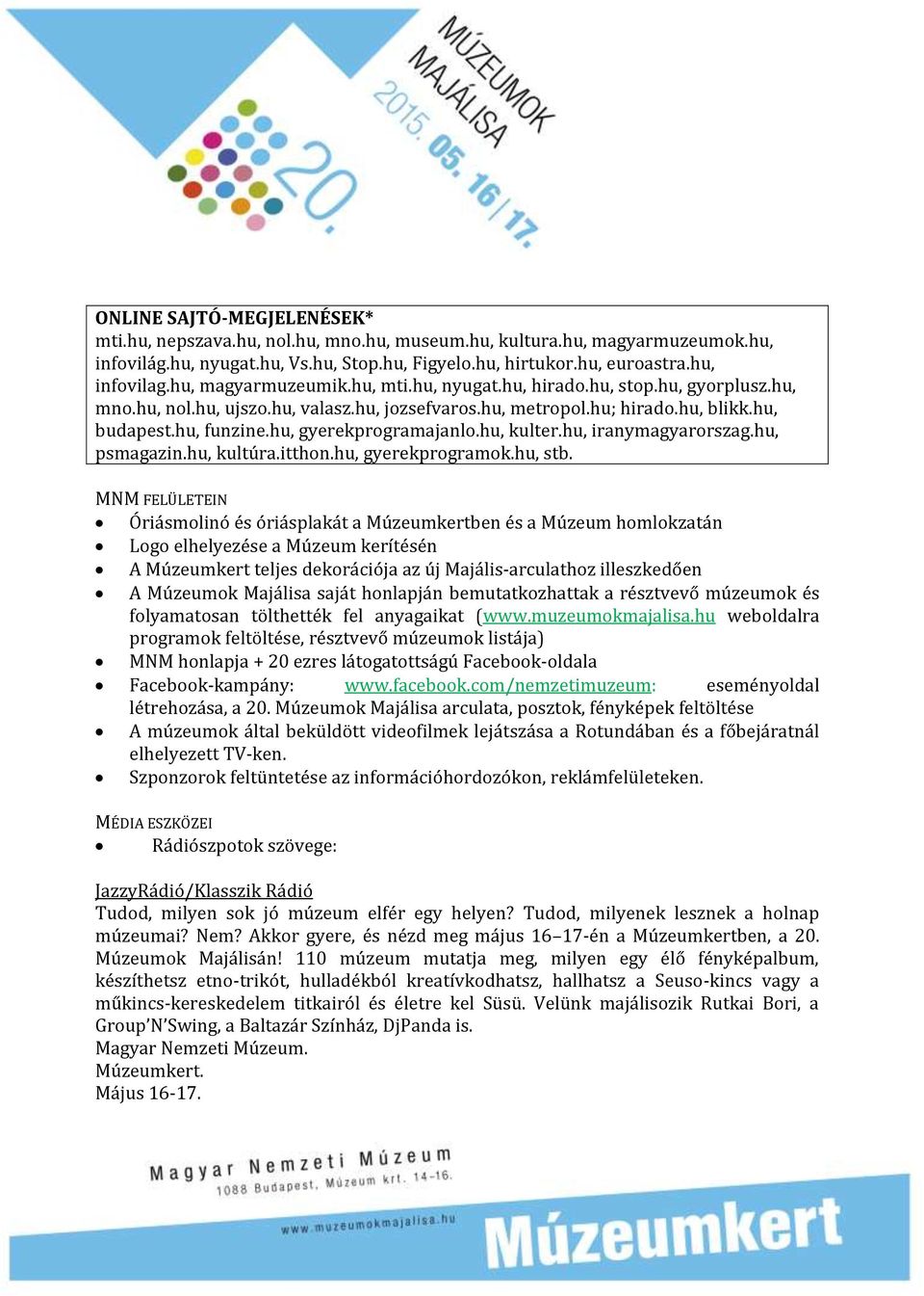 hu, gyerekprogramajanlo.hu, kulter.hu, iranymagyarorszag.hu, psmagazin.hu, kultúra.itthon.hu, gyerekprogramok.hu, stb.