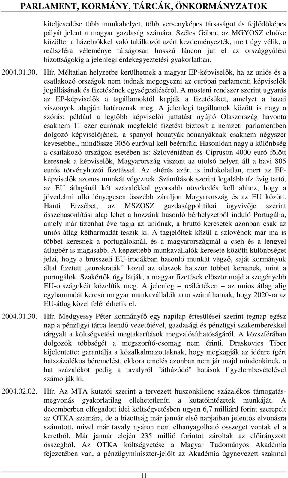 jelenlegi érdekegyeztetési gyakorlatban. 2004.01.30. Hír.