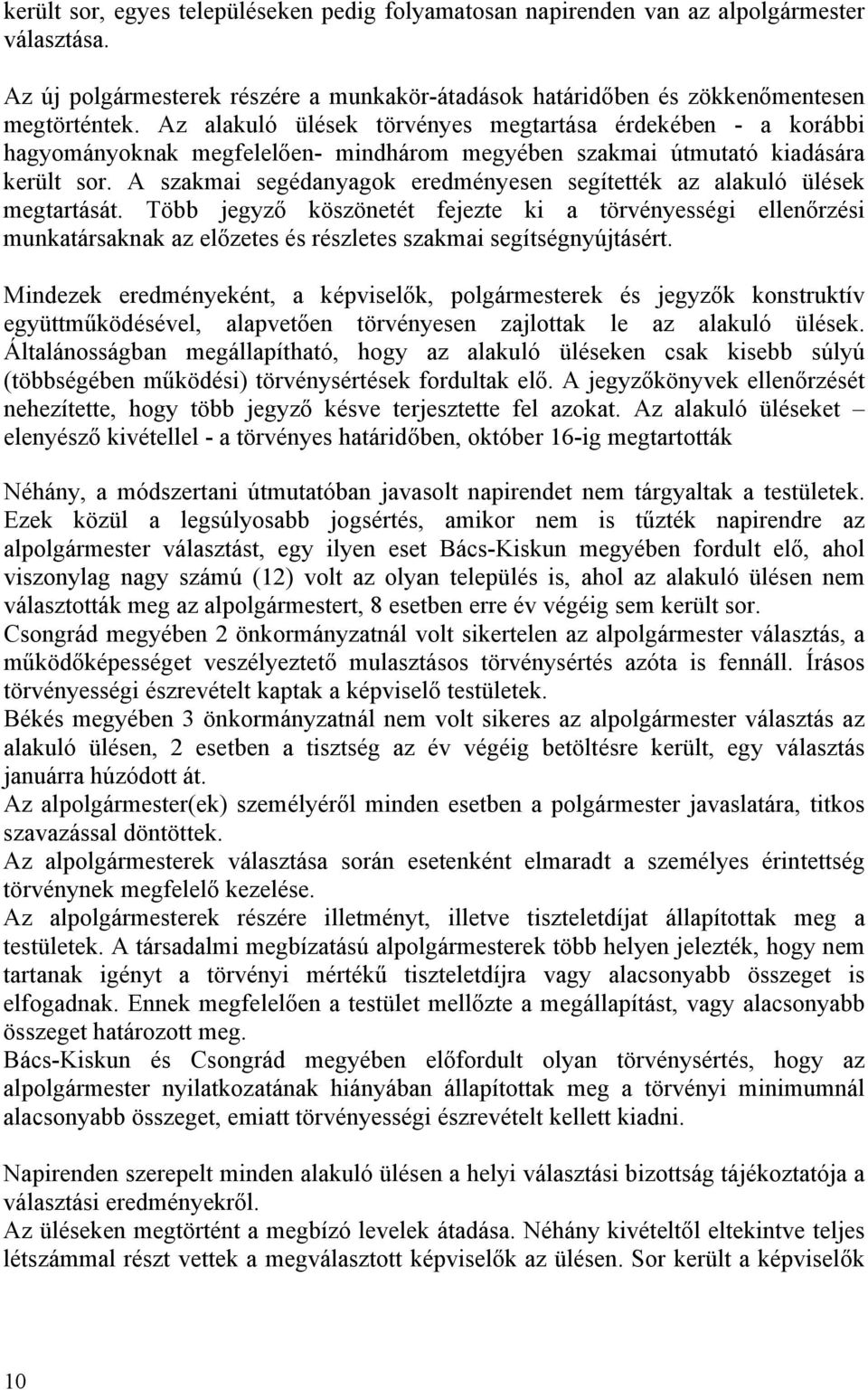 A szakmai segédanyagok eredményesen segítették az alakuló ülések megtartását.